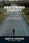 Restoring Civility Lessons from the Master Your Path to Rediscover Respect