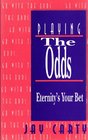 Playing the Odds: Eternity\'s Your Bet