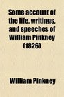Some Account of the Life Writings and Speeches of William Pinkney