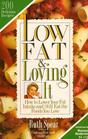 Low Fat and Loving It How to Lower Your Fat Intake and Still Eat the Foods You Love