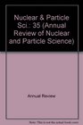 Annual Review of Nuclear and Particle Science 1985