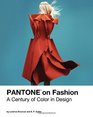 Pantone on Fashion A Century of Color in Design