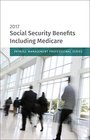 Social Security Benefits Including Medicare 2017 Edition