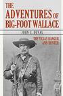 The Adventures of BigFoot Wallace The Texas Ranger and Hunter