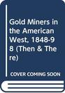Gold Miners in the American West 1848  1898