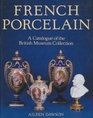 French Porcelain A Catalogue of the British Museum Collection