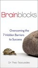 Brainblocks Overcoming the 7 Hidden Barriers to Success