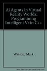 AI Agents in Virtual Reality Worlds Programming Intelligent VR in C