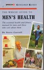 The Which Guide to Men's Health The Essential Health and Fitness Manual for Men and for Those Who Care About Them