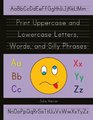Print Uppercase and Lowercase Letters Words and Silly Phrases Kindergarten and First Grade Writing Practice Workbook
