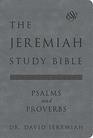 The Jeremiah Study Bible ESV Psalms and Proverbs  What It Says What It Means What It Means for You