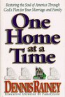 One Home at a Time Restoring the Soul of America Through God's Plan for Your Marriage and Family