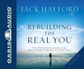 Rebuilding the Real You The Definitive Guide to the Holy Spirit's Work in Your Life