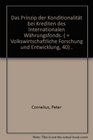 Das Prinzip der Konditionalitat bei Krediten des Internationalen Wahrungsfonds