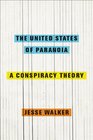 The United States of Paranoia A Conspiracy Theory
