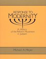 Response to Modernity A History of the Reform Movement in Judaism