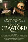The Collected Supernatural and Weird Fiction of F Marion Crawford Volume 5Including One Novel 'Greifenstein ' and Three Short Stories 'The Screami