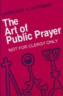 The Art of Public Prayer Not for Clergy Only