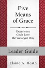 Five Means of Grace Leader Guide Experience God's Love the Wesleyan Way