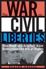 The War on Civil Liberties  How Bush and Ashcroft Have Dismantled the Bill of Rights