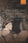 Prehistoric Copper Mining in Europe 5500500 BC