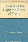 Soldiers of the Night the Story of Frenc