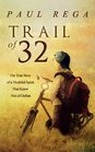 Trail of 32 The True Story of a Youthful Spirit That Knew Not of Defeat