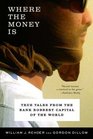 Where the Money Is True Tales from the Bank Robbery Capital of the World