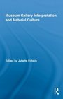 Museum Gallery Interpretation and Material Culture (Routledge Research in Museum Studies)