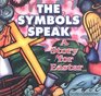 The Symbols Speak: Stories For Easter