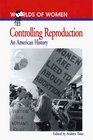 Controlling Reproduction An American History  An American History