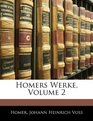 Homers Werke Volume 2