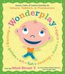 Wonderplay: Interactive  Developmental Games, Crafts, & Creative Activities for Infants, Toddlers, & Preschoolers