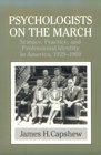 Psychologists on the March  Science Practice and Professional Identity in America 19291969