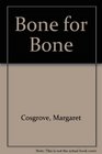 Bone for Bone