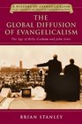 The Global Diffusion of Evangelicalism The Age of Billy Graham and John Stott