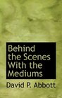 Behind the Scenes With the Mediums