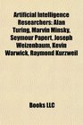 Artificial intelligence researchers: Alan Turing, Marvin Minsky, Seymour Papert, Joseph Weizenbaum, Kevin Warwick, Ray Kurzweil