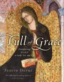 Full of Grace Encountering Mary in Faith Art and Life