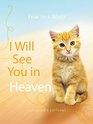 I Will See You in Heaven Cat Lover's Edition