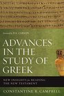 Advances in the Study of Greek New Insights for Reading the New Testament