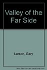VALLEY OF THE FAR SIDE