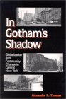 In Gotham's Shadow Globalization and Community Change in Central New York