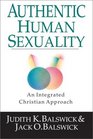 Authentic Human Sexuality An Integrated Christian Approach