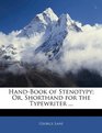 HandBook of Stenotypy Or Shorthand for the Typewriter