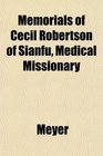 Memorials of Cecil Robertson of Sianfu Medical Missionary