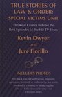 True Stories of Law  Order Special Victims Unit The Real Crimes Behind the Best Episodes of the Hit TV Show