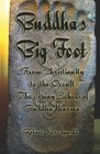 Buddha's Big Foot: From Christianity To The Occult, The Many Echoes Of Buddha-dharma.