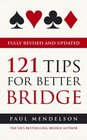 121 Tips For Better Bridge Fully Revised and Updated
