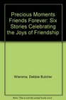 Forever Friends Six Stories Celebrating the Joys of Friendship